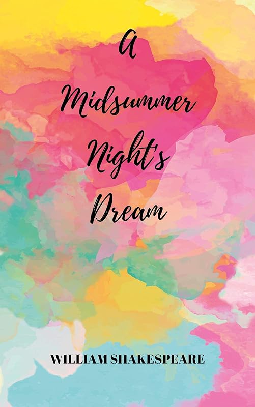 A Midsummer Night's Dream by William Shakespeare
