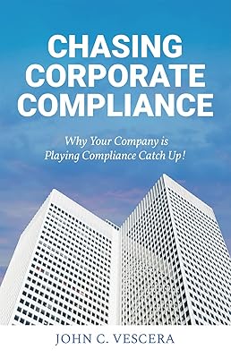 Chasing Corporate Compliance: Why Your Company is Playing Compliance Catch Up!