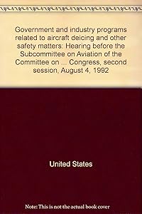Government and industry programs related to aircraft deicing and other safety matters: Hearing before the Subcommittee on Aviation of the Committee on ... Congress, second session, August 4, 1992