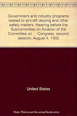 Government and industry programs related to aircraft deicing and other safety matters: Hearing before the Subcommittee on Aviation of the Committee on ... Congress, second session, August 4, 1992