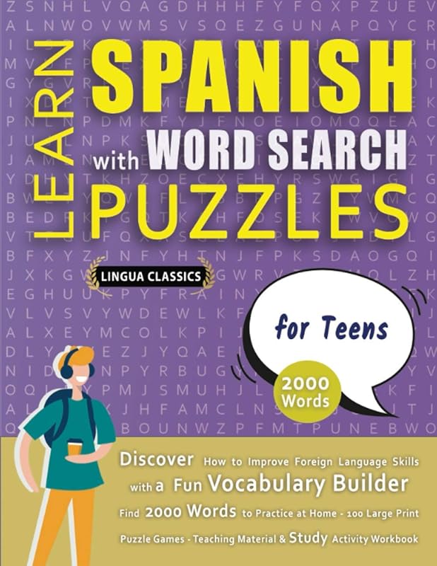 LEARN SPANISH WITH WORD SEARCH PUZZLES FOR TEENS - Discover How to Improve Foreign Language Skills with a Fun Vocabulary Builder. Find 2000 Words to ... - Teaching Material, Study Activity Workbook by LINGUA CLASSICS