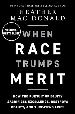When Race Trumps Merit: How the Pursuit of Equity Sacrifices Excellence, Destroys Beauty, and Threatens Lives