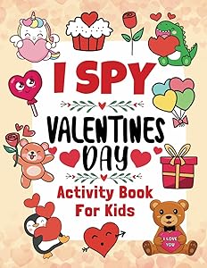 Valentine Gifts For Kids : I Spy Valentine's Day Book For Kids Ages 4-8: Fun Activity Book For Boys And Girls Including Puzzles : Coloring, Mazes, Sudodu...(valentine's day books for kids) by Little Child Press