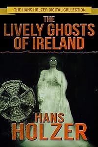 The Lively Ghosts of Ireland (The Hans Holzer Paranormal Series Book 7)
