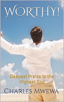 WORTHY!: Deepest Praise to the Highest God