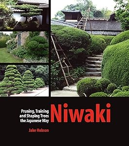 Niwaki: Pruning, Training and Shaping Trees the Japanese Way by Jake Hobson
