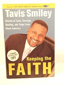 Keeping the Faith: Stories of Love, Courage, Healing and Hope from Black America by Tavis Smiley