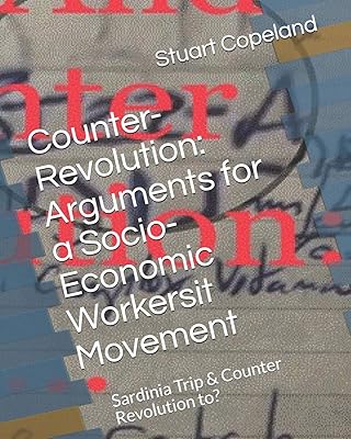 Counter-Revolution: Arguments for a Socio-Economic Workersit Movement: Sardinia Trip & Counter Revolution to: (Rough notes to thesis)