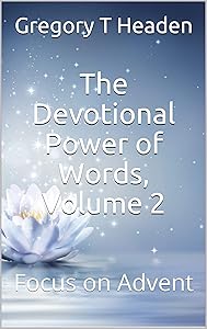 The Devotional Power of Words, Volume 2: Focus on Advent (Headen's Devotional Series) by Gregory T Headen