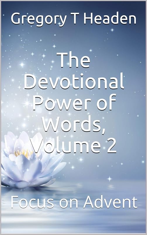 The Devotional Power of Words, Volume 2: Focus on Advent (Headen's Devotional Series) by Gregory T Headen