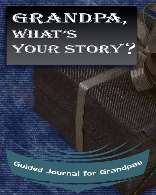 Grandpa, What's Your Story?: Guided Journal for Grandpas - A Keepsake Personalized by Your Grandfather by Jim Graziano