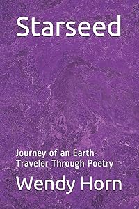 Starseed: Journey of an Earth-Traveler Through Poetry by Miss Wendy Marie Horn