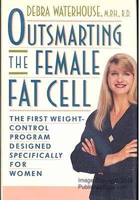 OUTSMARTING THE FEMALE FAT CELL: THE FIRST WEIGHT-CONTROL PROGRAM DESIGNED SPECIFICALLY FOR WOMEN