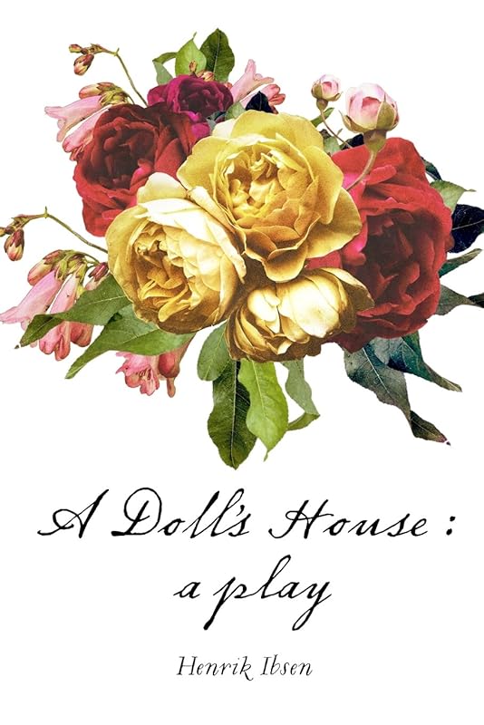 A Doll's House : a play by Henrik Ibsen