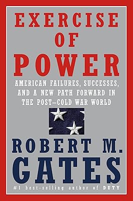 Exercise of Power: American Failures, Successes, and a New Path Forward in the Post-Cold War World