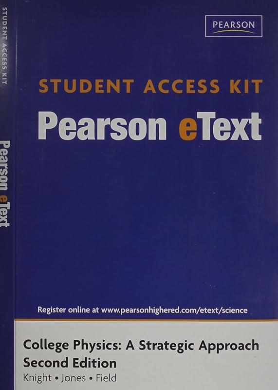 Pearson eText Student Access Kit for College Physics: A Strategic Approach (2nd Edition) by Randall D. Knight