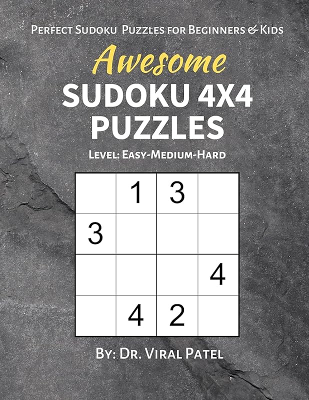Awesome Sudoku 4X4 Puzzles: 400 Sudoku (4X4) Puzzles : Sudoku Easy to Hard, Sudoku Puzzle Book for Kids, Sudoku for Adults Easy, Sudoku Easy Medium Hard, Sudoku Junior by Dr Viral Patel