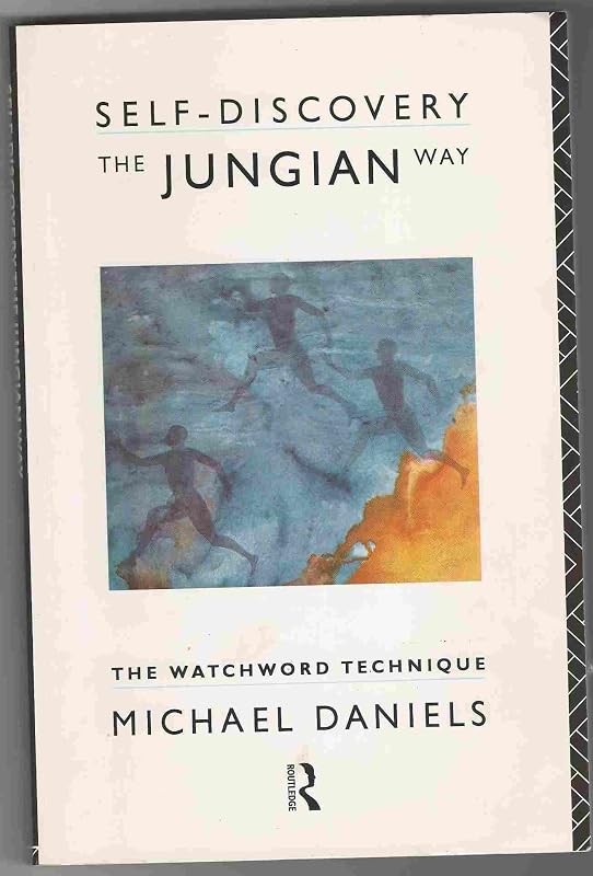 Self-Discovery the Jungian Way: The Watchword Technique by Michael Daniels