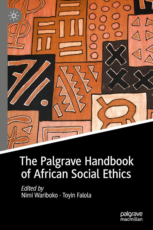 The Palgrave Handbook of African Social Ethics by Nimi Wariboko