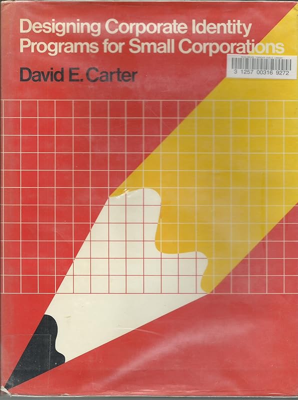 Designing corporate identity programs for small corporations by David E Carter