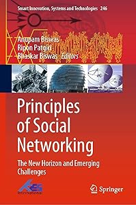 Principles of Social Networking: The New Horizon and Emerging Challenges (Smart Innovation, Systems and Technologies Book 246) by Anupam Biswas