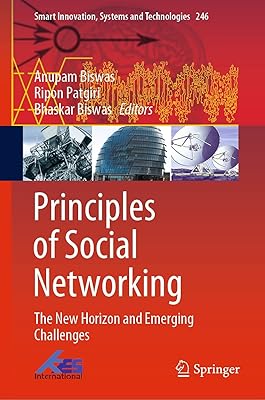 Principles of Social Networking: The New Horizon and Emerging Challenges (Smart Innovation, Systems and Technologies Book 246)
