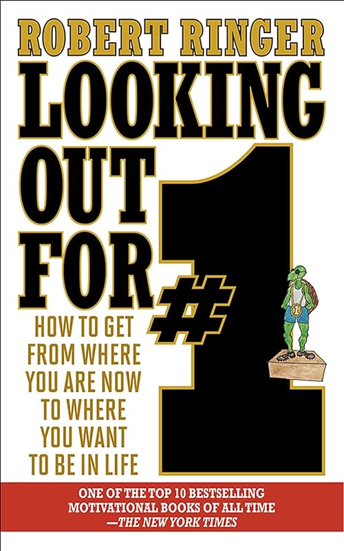 Looking Out for #1: How to Get from Where You Are Now to Where You Want to Be in Life by Robert Ringer