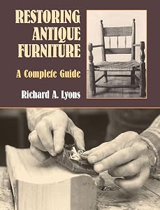 Restoring Antique Furniture: A Complete Guide (Dover Crafts: Woodworking) by Richard A. Lyons