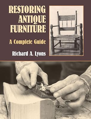 Restoring Antique Furniture: A Complete Guide (Dover Crafts: Woodworking)
