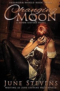 Changing Moon: A Moon Sisters Novel (3) (Paranorm World) by June Stevens Westerfield