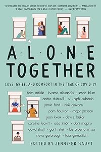 Alone Together: Love, Grief, and Comfort in the Time of COVID-19