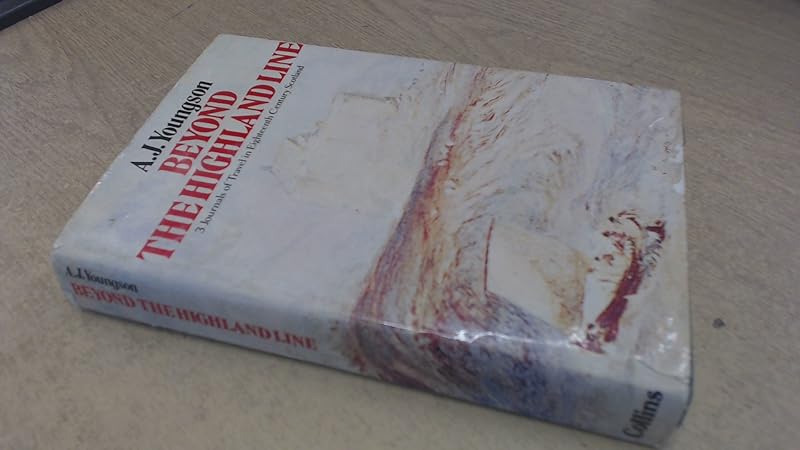 Beyond the Highland line;: Three journals of travel in eighteenth century Scotland; Burt, Pennant, Thornton by A. J Youngson