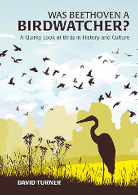Was Beethoven a Birdwatcher?: A Bird's Eye History of the World