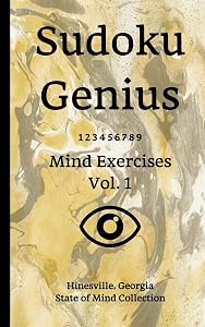 Sudoku Genius Mind Exercises Volume 1: Hinesville, Georgia State of Mind Collection by Georgia state of mind collection, Hinesville