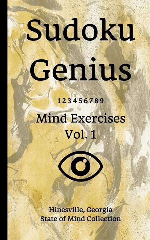Sudoku Genius Mind Exercises Volume 1: Hinesville, Georgia State of Mind Collection by Georgia state of mind collection, Hinesville