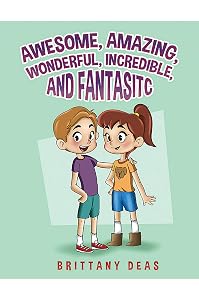 Awesome, Amazing, Wonderful, Incredible, and Fantastic by Brittany Deas