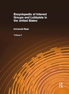 Encyclopedia of Interest Groups and Lobbyists in the United States