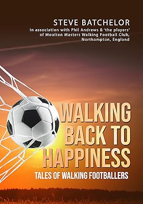 Walking Back to Happiness: Tales of Walking Footballers