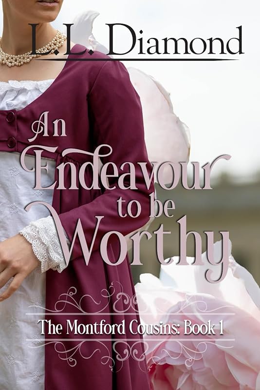 An Endeavour to be Worthy (The Montford Cousins) by L.L. Diamond