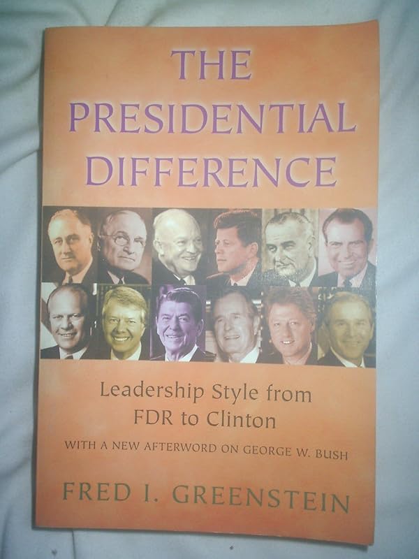 The Presidential Difference: Leadership Style from FDR to George W. Bush - Second Edition by Fred I. Greenstein