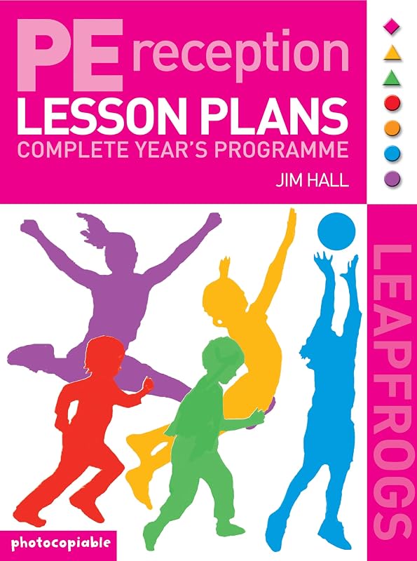Pe Lesson Plans for Reception Year : Complete Years Programme by Jim Hall