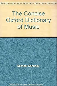 The Concise Oxford Dictionary of Music. Third Edition. Based on the or by Michael Kennedy