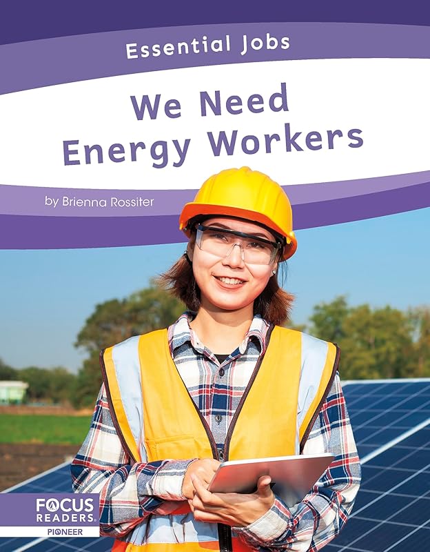 We Need Energy Workers (Essential Jobs) by Brienna Rossiter