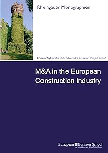 M&a in the European Construction Industry (Rheingauer Monographien) by Dirk Schiereck