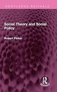 Social Theory and Social Policy (Routledge Revivals) by Robert Pinker