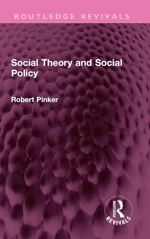 Social Theory and Social Policy (Routledge Revivals) by Robert Pinker