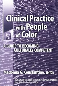 Clinical Practice with People of Color: A Guide to Becoming Culturally Competent (Multicultural Foundations of Psychology and Counseling Series) by Madonna Constantine
