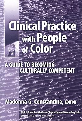 Clinical Practice with People of Color: A Guide to Becoming Culturally Competent (Multicultural Foundations of Psychology and Counseling Series)