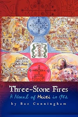 Three-Stone Fires: A Novel of Haiti in 1982