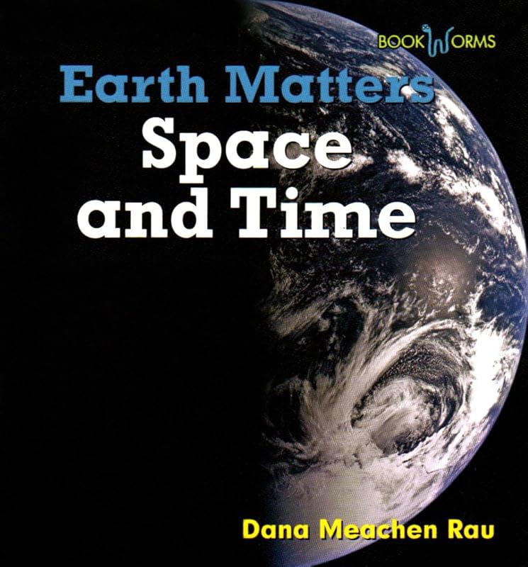 Space and Time (BookWorms: Earth Matters) by Dana Meachen Rau